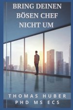 Bring Deinen Bösen Chef Nicht Um