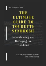 The Ultimate Guide to Tourette Syndrome