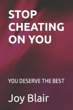 STOP CHEATING ON YOU
