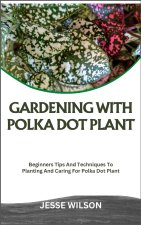 GARDENING WITH POLKA DOT PLANT
