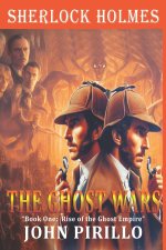 SHERLOCK HOLMES, GHOST WARS, BOOK ONE, RISE OF THE EMPIRE