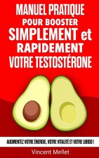 Manuel pratique pour booster simplement et rapidement votre testostérone