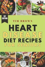 HEART DISEASE DIET RECIPES FOR SENIORS