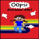 Oops! Excuse Me!