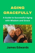 AGING GRACEFULLY