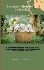 Labrador Retrievers Unleashed
