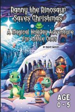 Danny the Dinosaur Saves Christmas A Magical Holiday Adventure for Little Ones