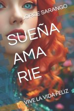 SUEÑA AMA RIE