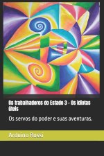 Os trabalhadores do Estado 3 - Os idiotas úteis