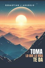 Toma lo que la vida te da