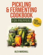 Pickling & Fermenting Cookbook for Preppers