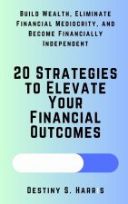 20 Strategies to Elevate Your Financial Outcomes