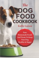The Dog Food Cookbook