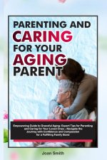 PARENTING AND CARING FOR YOUR AGING PARENT