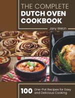 The Complete Dutch Oven Cookbook