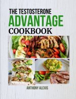 THE TESTOSTERONE ADVANTAGE COOKBOOK