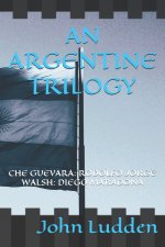AN ARGENTINE TRILOGY