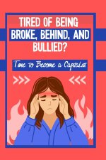 Tired of Being Broke, Behind, and Bullied?