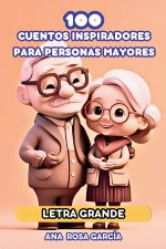 100 CUENTOS INSPIRADORES PARA PERSONAS MAYORES