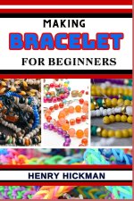 MAKING BRACELET FOR BEGINNERS