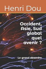 Occident, Asie, Sud global quel avenir ?