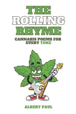 The Rolling Rhyme Cannabis Poems for Every Toke