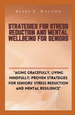 STRATEGIES FOR STRESS REDUCTION AND MENTAL WELLBEING FOR SENIORS