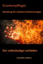 Krankenpfleger Abteilung für Brandverletzte Der vollständige Leitfaden