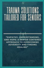 TRAUMA SOLUTIONS TAILORED FOR SENIORS