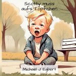 Scotty muss aufs Töpfchen