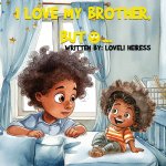 I Love My Brother, But...