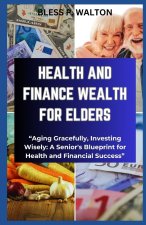 HEALTH AND FINANCE WEALTH FOR ELDERS