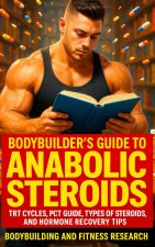 Bodybuilder's Guide to Anabolic Steroids