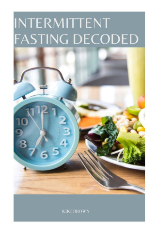 INTERMITTENT FASTING DECODED