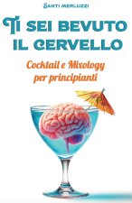Ti sei bevuto il cervello