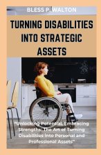 TURNING DISABILITIES INTO STRATEGIC ASSETS