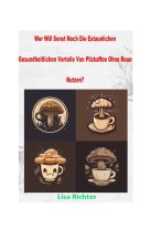 Wer Will Sonst Noch Die Estaunlichen Gesundheitlichen Vorteile Von Pilzkaffee Ohne Reue Nutzen?