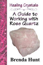 Healing Crystals - a Guide to Working with Rose Quartz