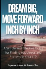 Dream Big, Move Forward Inch by Inch