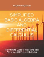 SIMPLIFIED BASIC ALGEBRA AND DIFFERENTIAL CALCULUS