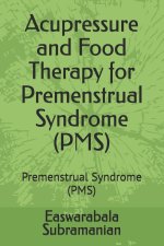 Acupressure and Food Therapy for Premenstrual Syndrome (PMS)