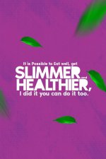 It is Possible to Eat well, get Slimmer and Healthier, I did it you can do it too