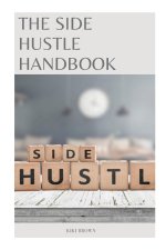 THE SIDE HUSTLE HANDBOOK