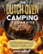 The Dutch Oven Camping Cookbook