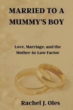 MARRIED TO A MUMMY'S BOY