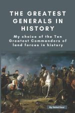 The Greatest Generals in History