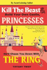 Kill the Beast & Build Your Own Castle, Princess. He'll Chase You Down With The Ring