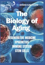 THE BIOLOGY OF AGING