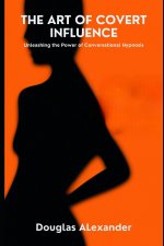 The Art Of Covert Influence