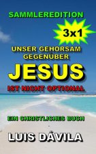 Unser Gehorsam gegenüber Jesus ist nicht optional